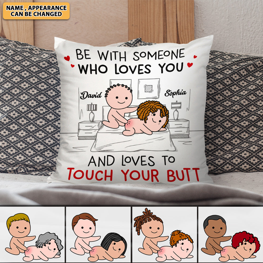 Be With Someone Who Loves You Personalized Pillow,Gift For Couple AD