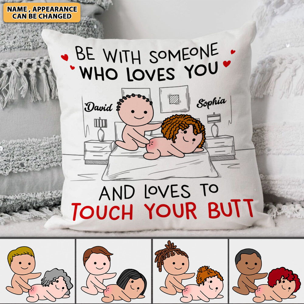 Be With Someone Who Loves You Personalized Pillow,Gift For Couple AD