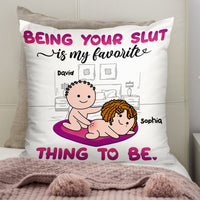 Thumbnail for Being Your Slut Is My Favorite Thing To Be Personalized Pillow,Gift For Couple AD