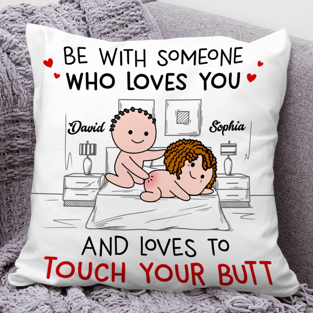 Be With Someone Who Loves You Personalized Pillow,Gift For Couple AD