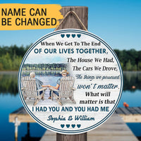 Thumbnail for When We Get To The End Of Our Lives Custom Wood Circle Sign, Best Gift For Couple Z
