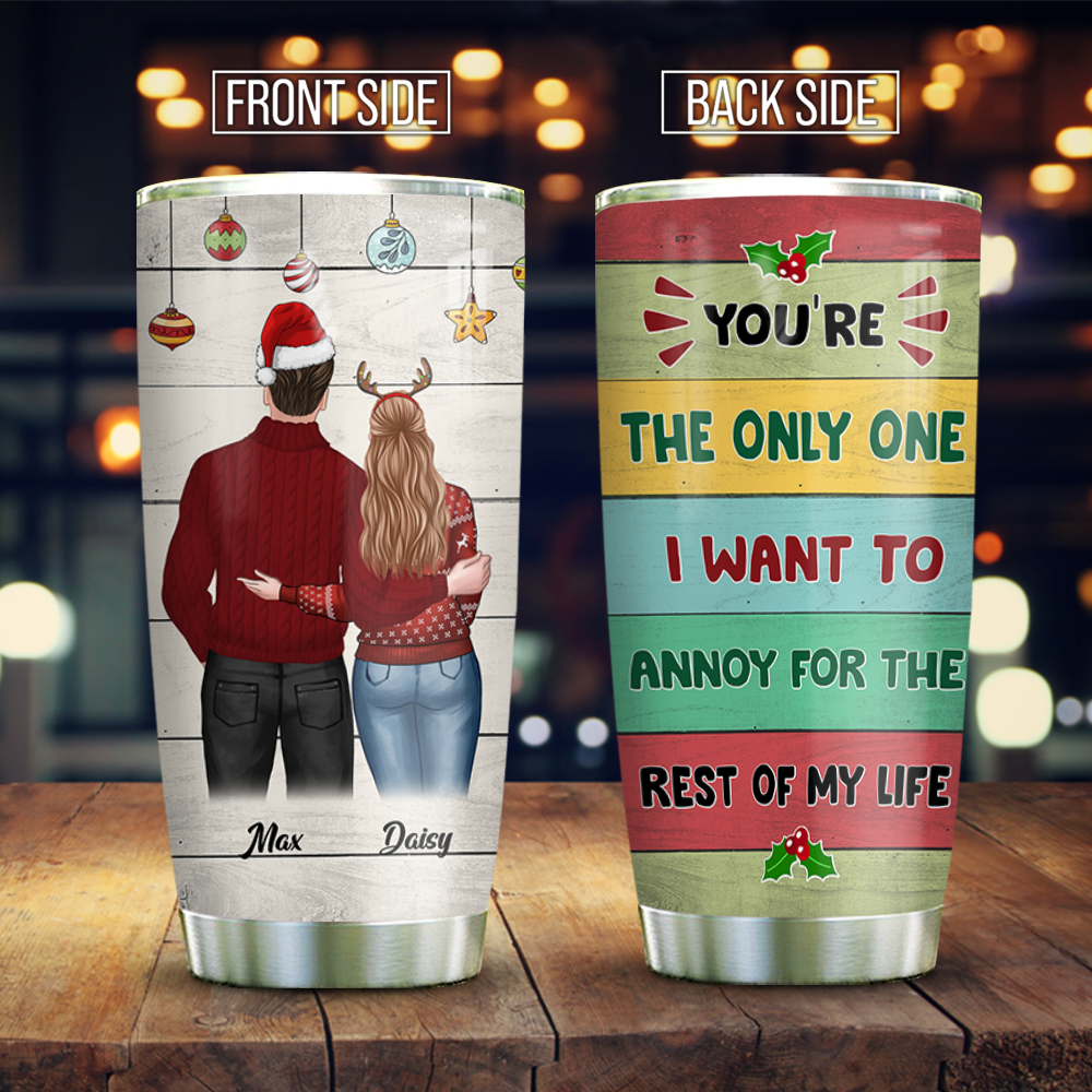 You're The Only One I Want To Annoy For The Rest Of My Life Couple Tumbler, Best Gift For Couple, Husband, Wife AA