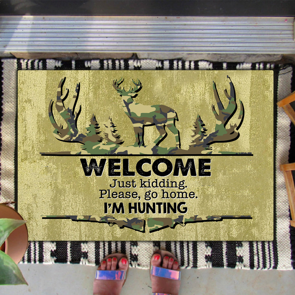 Welcome Just Kidding Please Go Home I'm Hunting - Funny Doormat AB