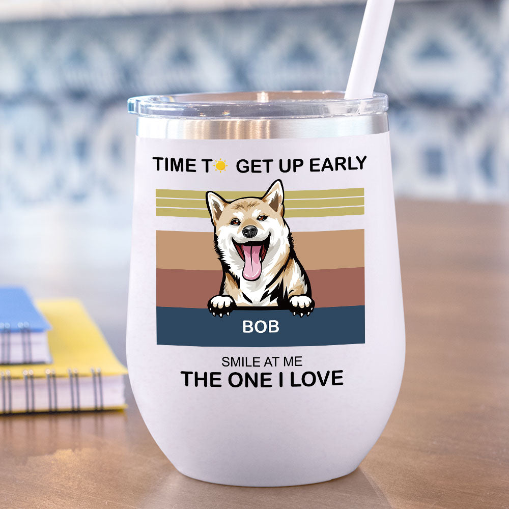 Time To Get Up Early- 12oz Personalized 304 Grade Stainless Steel Dog Tumbler AA