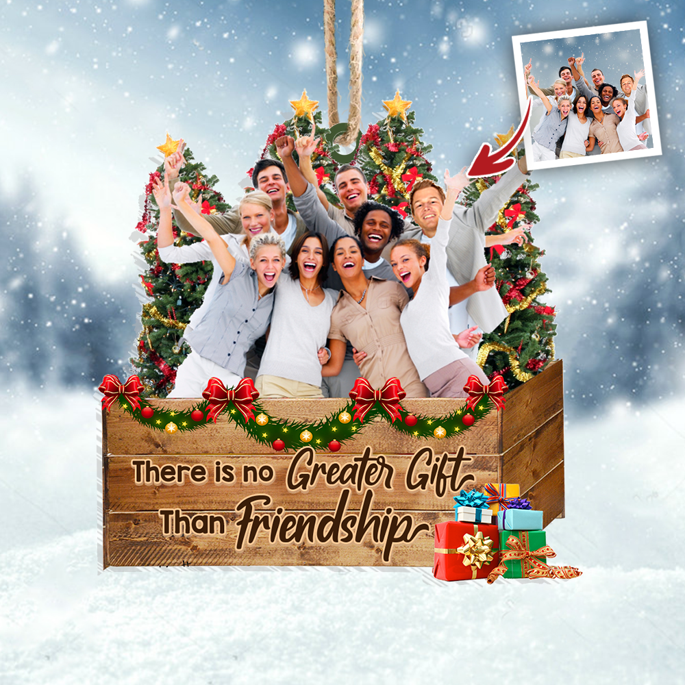 Personalized Upload Photo There is No Greater Gift Than Friends Christmas Printed Acrylic Ornament AC