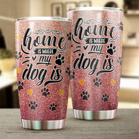 Thumbnail for Home Is Wherever My Dog Is Tumbler AA