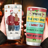 Thumbnail for You're The Only One I Want To Annoy For The Rest Of My Life Couple Tumbler, Best Gift For Couple, Husband, Wife AA