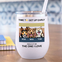 Thumbnail for Time To Get Up Early- 12oz Personalized 304 Grade Stainless Steel Dog Tumbler AA
