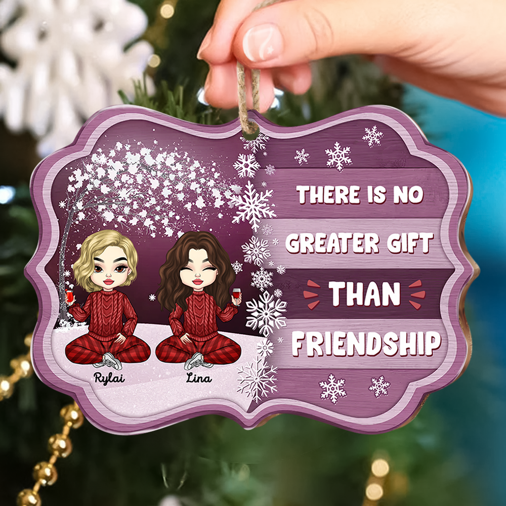 Personalized There Is No Greater Gift Than Besties Friend Printed Wood Ornament, Christmas Gift For BFF AE