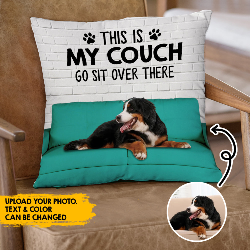 Custom Dog Photo This Is My Couch Sit Over There Pillow, Custom Gift For Dog Lovers AD