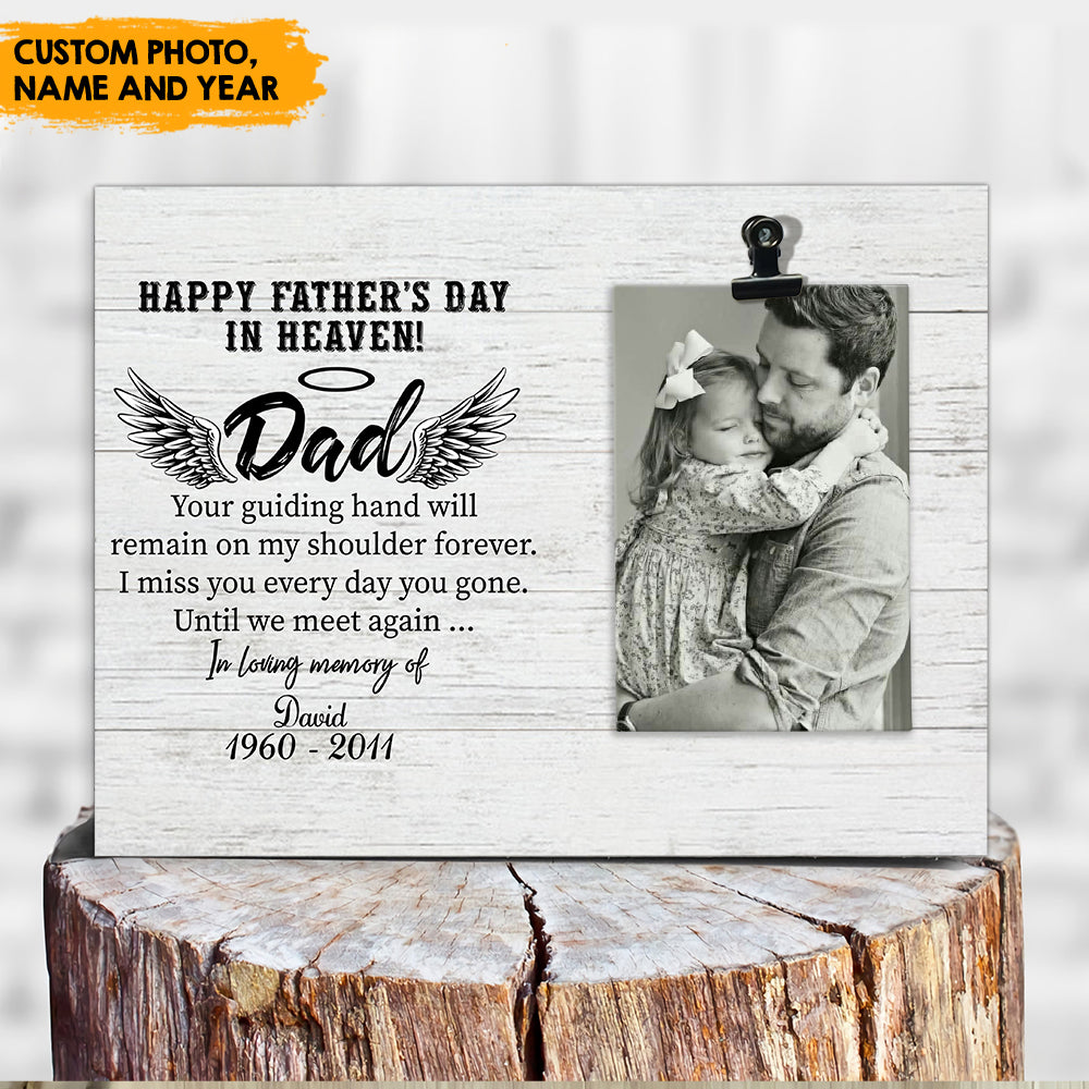 Happy Father's day in heaven - Personalized Photo clip frame AA