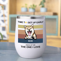 Thumbnail for Time To Get Up Early- 12oz Personalized 304 Grade Stainless Steel Dog Tumbler AA