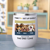 Thumbnail for Time To Get Up Early- 12oz Personalized 304 Grade Stainless Steel Dog Tumbler AA