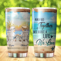 Thumbnail for And So Together We Built A Life We Love Personalized Tumbler AA