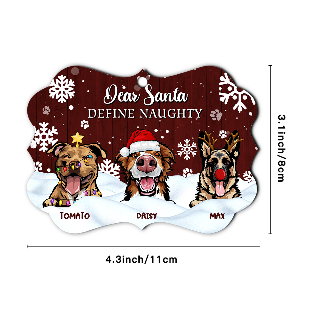 Dear Santa Define Naughty Christmas Dog Personalized Aluminum Ornament,  Christmas Gift For Dog Lovers AE