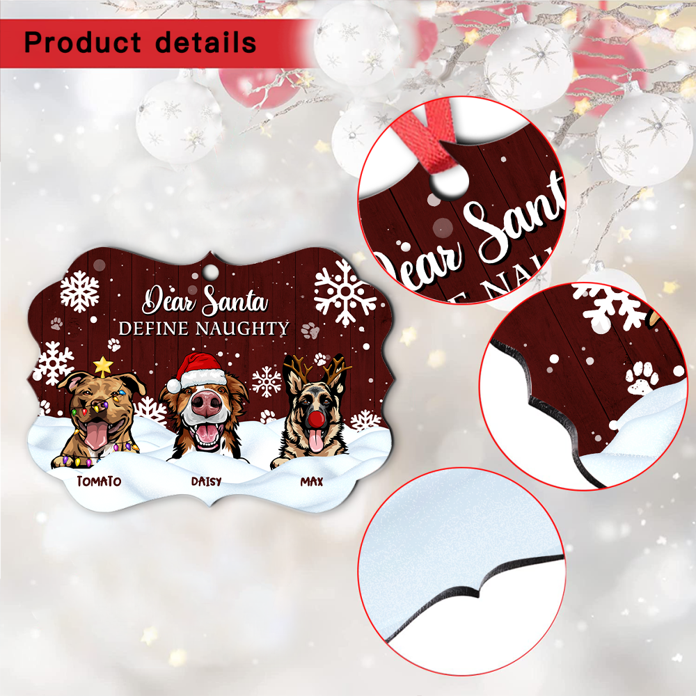 Dear Santa Define Naughty Christmas Dog Personalized Aluminum Ornament,  Christmas Gift For Dog Lovers AE