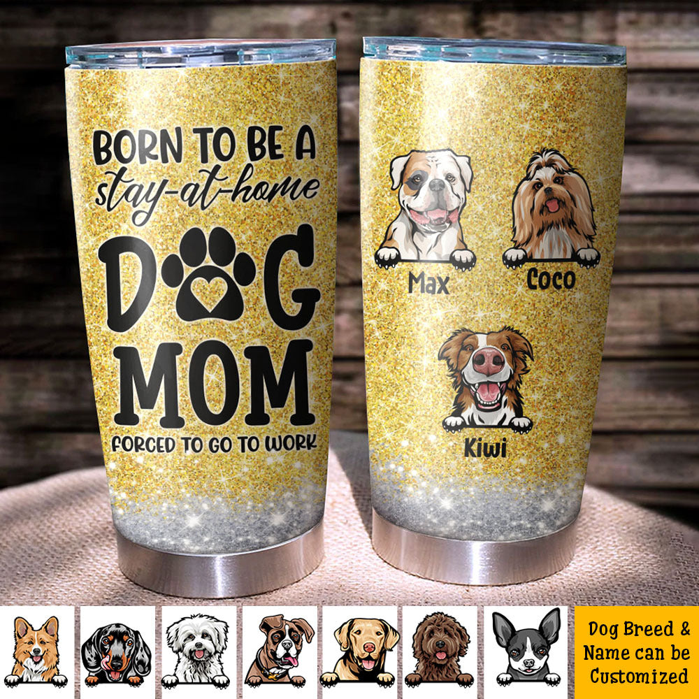 Born To Be A Stay-at-home Dog Mom Tumbler, Best Gift for Dog Lovers AA
