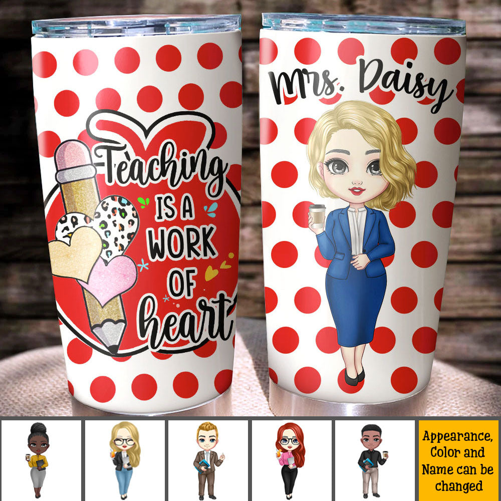 Teaching Is A Work Of Heart Teacher Tumbler, Back To School DIY Gift AA
