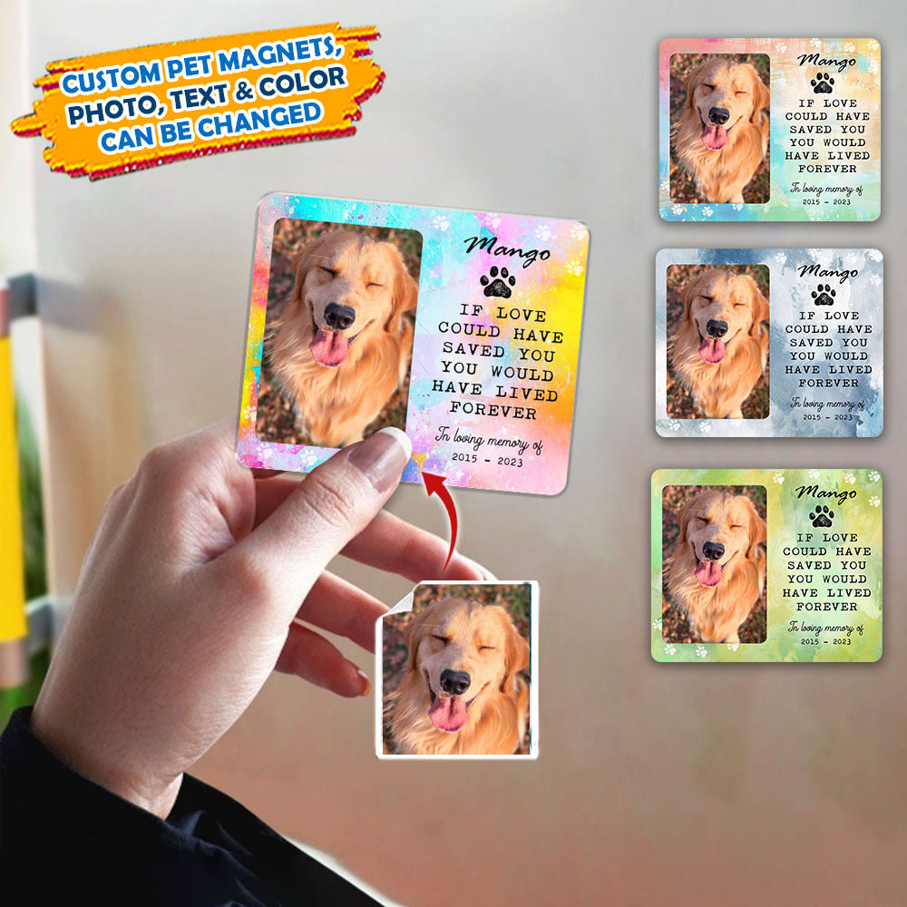 Custom If Love Could Have Saved You Pet Photo Memorial Magnets, Fridge Magnet, Memorial Gift JonxiFon