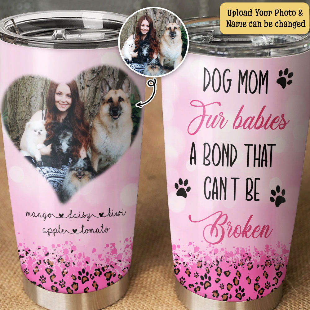Dog Mom Fur Babies Custom Tumbler, DIY Gift For Dog Lovers AA