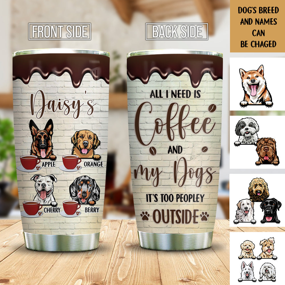 Personalized Dog Mom Need Coffee Peopley Outside Steel Tumbler, Best Gift for Dog Lovers AA