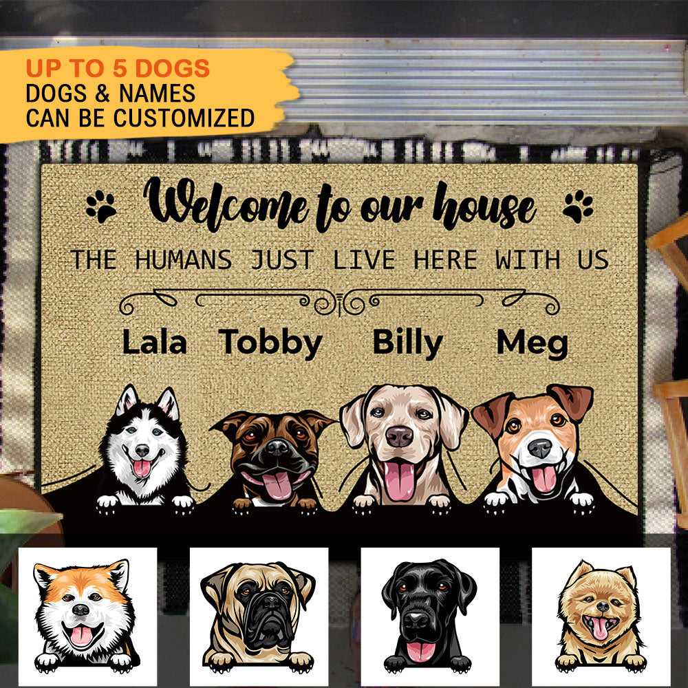 Welcome To Our House - The Humans Live Here With Us - Dogs Personalized Doormat AB