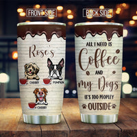 Thumbnail for Personalized Dog Mom Need Coffee Peopley Outside Steel Tumbler, Best Gift for Dog Lovers AA