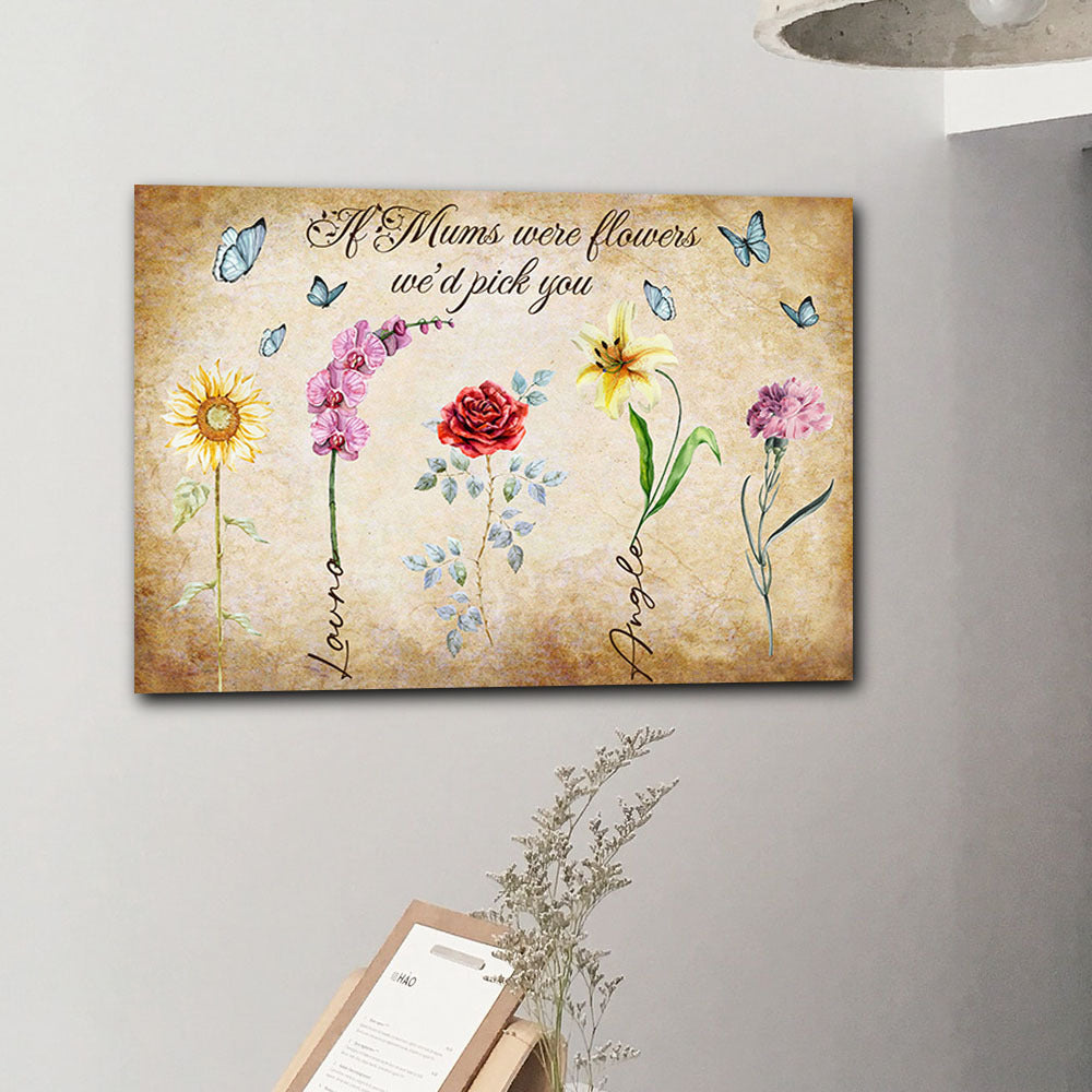 If Mums/Nanas Were Flowers We'd Pick You Canvas Wall Art AK