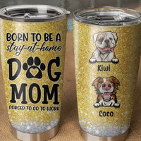 Thumbnail for Born To Be A Stay-at-home Dog Mom Tumbler, Best Gift for Dog Lovers AA
