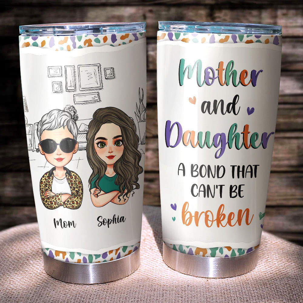 Personalized Mother And Daughter A Bond That Can't Be Broken Tumbler, Gift For Mom FC