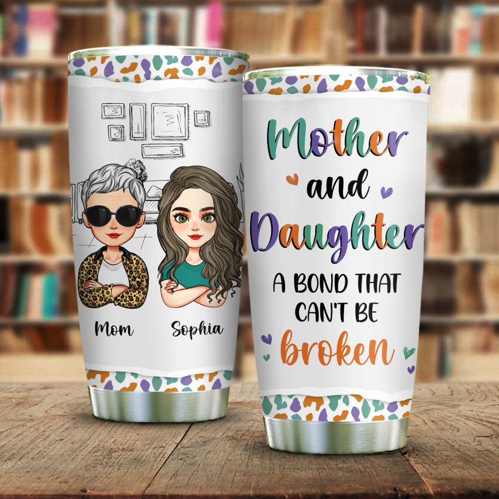 Personalized Mother And Daughter A Bond That Can't Be Broken Tumbler, Gift For Mom FC