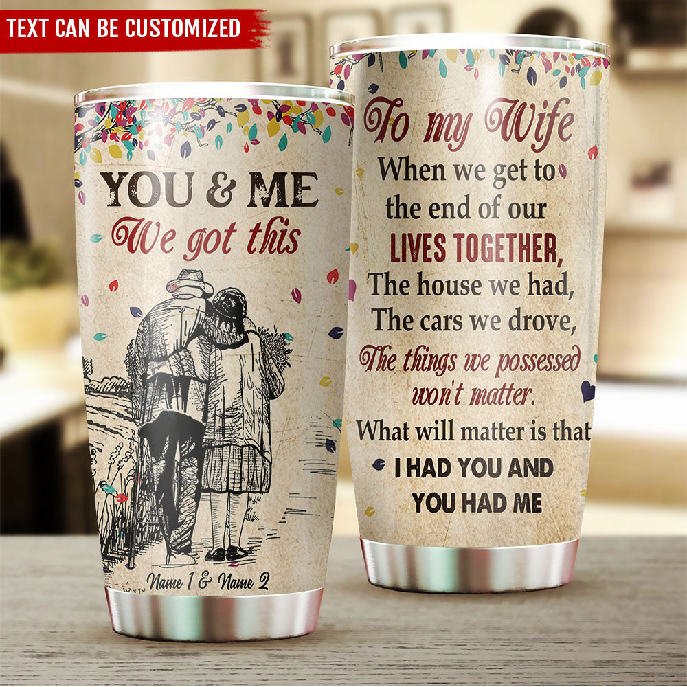 When We Get To The End Personalized Tumbler AA
