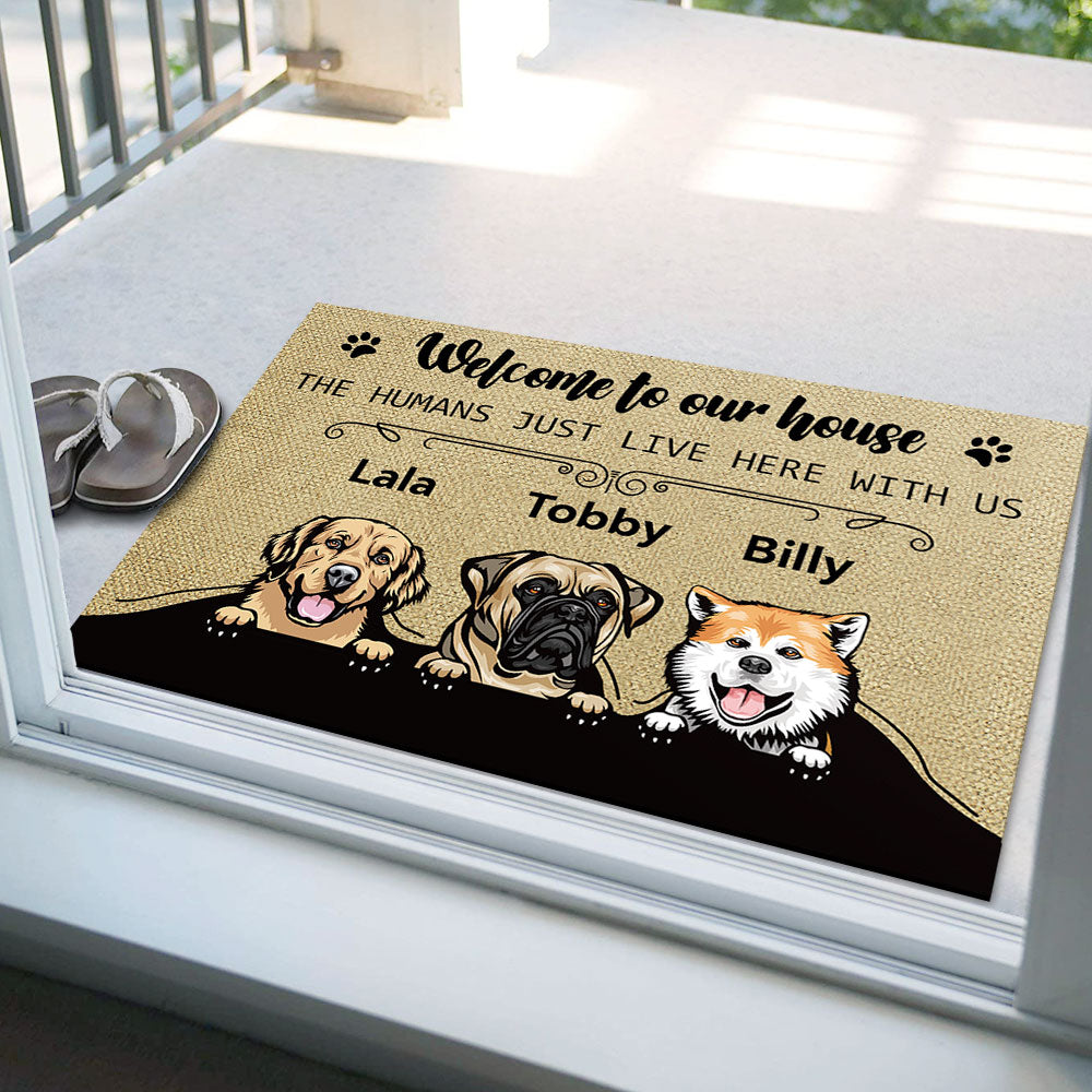 Welcome To Our House - The Humans Live Here With Us - Dogs Personalized Doormat AB